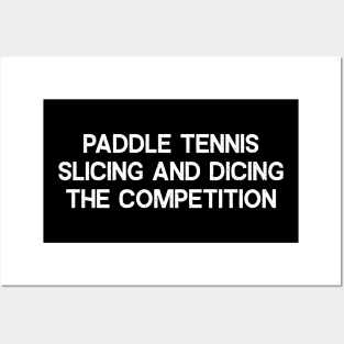 Paddle Tennis Slicing and Dicing the Competition Posters and Art